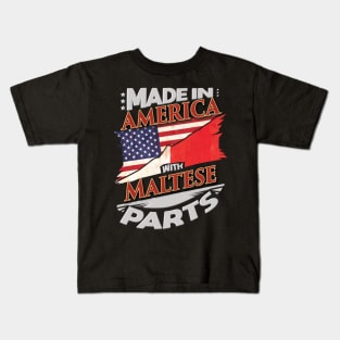 Made In America With Maltese Parts - Gift for Maltese From Malta Kids T-Shirt